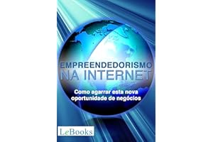 Empreendedorismo na Internet: Como agarrar esta nova oportunidade de negócios (Gratuito) (Portuguese Edition)