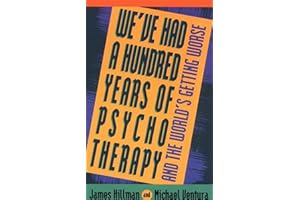We've Had a Hundred Years of Psychotherapy: And the World's Getting Worse