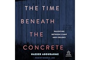 The Time Beneath the Concrete: Palestine Between Camp and Colony