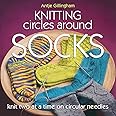 Knitting Circles around Socks: Knit Two at a Time on Circular Needles