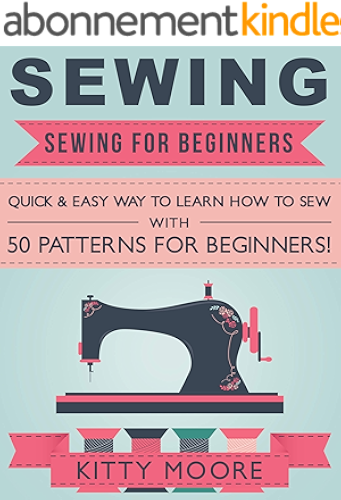 Download Sewing (5th Edition): Sewing For Beginners - Quick & Easy Way To Learn How To Sew With 50 Patterns for Beginners! (English Edition) PDF