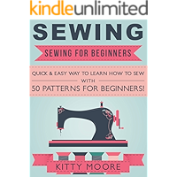 Sewing (5th Edition): Sewing For Beginners - Quick & Easy Way To Learn How To Sew With 50 Patterns for Beginners! book cover Sewing (5th Edition): Sewing For Beginners - Quick & Easy Way To Learn How To Sew With 50 Patterns for Beginners! book cover