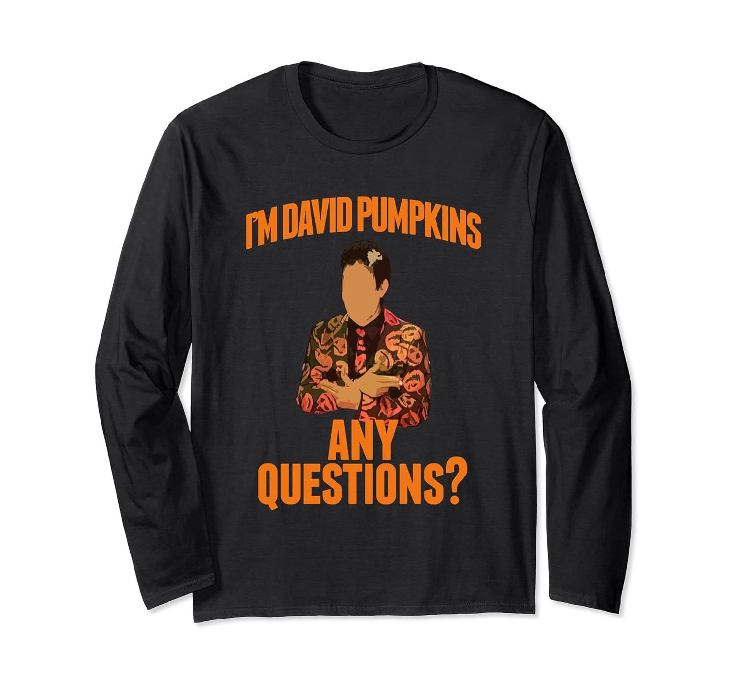 I'm David Pumpkins Any Questions ? - Long Sleeve Shirt-ANZ