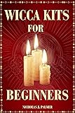 Wicca Kits for Beginners: A Guide to Starting