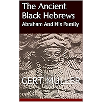 The Ancient Black Hebrews: Abraham And His Family (Pomegranate Series Book 13) book cover