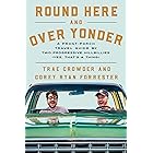 Round Here and Over Yonder: A Front Porch Travel Guide by Two Progressive Hillbillies (Yes, that’s a thing.)