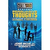 Silva Ultramind Systems Persuasive Thoughts: Have More Confidence, Charisma, & Influence