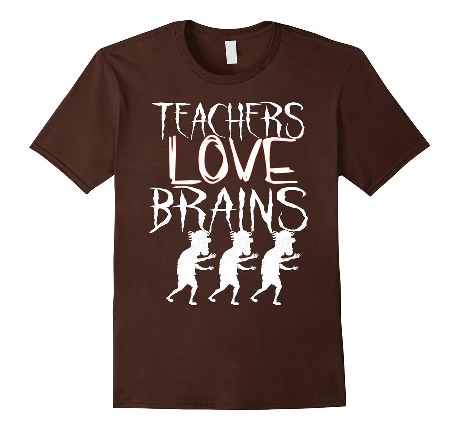 Teachers Love Brains T-Shirt Funny Teachers Halloween Gift-ANZ