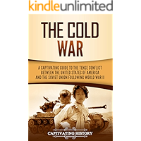 The Cold War: A Captivating Guide to the Tense Conflict between the United States of America and the Soviet Union… book cover The Cold War: A Captivating Guide to the Tense Conflict between the United States of America and the Soviet Union… book cover