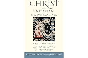 Christ for Unitarian Universalists: A New Dialogue with Traditional Christianity