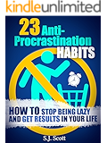 23 Anti-Procrastination Habits: How to Stop Being Lazy and Overcome Your Procrastination (Productive Habits Book 1)