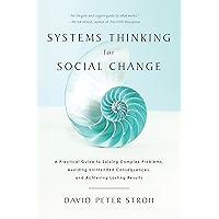 Systems Thinking For Social Change: A Practical Guide to Solving Complex Problems, Avoiding Unintended Consequences, and Achieving Lasting Results