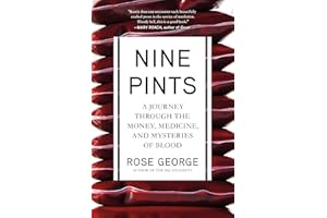 Nine Pints: A Journey Through the Money, Medicine, and Mysteries of Blood