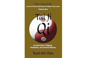 Tai Ji Qi: Fundamentals of Qigong, Meditation, and Internal Alchemy (Chen Kung Series: From the Private Family Records of Master Yang Luchan)
