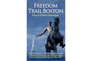 Freedom Trail Boston – Tour et Guide Historique (French Edition)