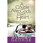 A Couple After God's Own Heart: Building a Lasting, Loving Marriage Together