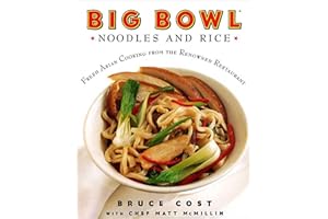 Big Bowl Noodles and Rice: Fresh Asian Cooking from the Renowned Restaurant