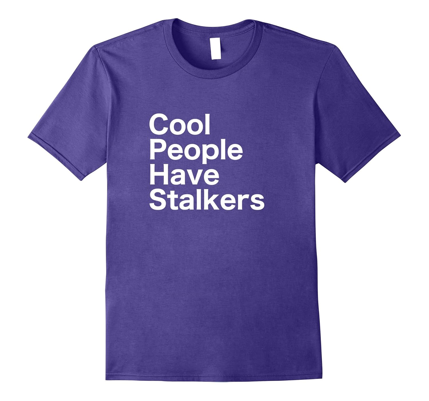 Cool People Have Stalkers Shirt-ANZ