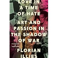 Love in a Time of Hate: Art and Passion in the Shadow of War