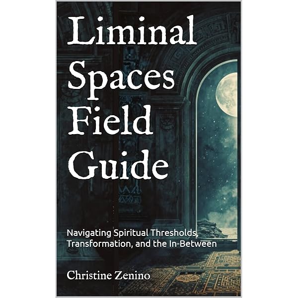 Amazon.com: Liminal Spaces: Thresholds, Crossings, And Places In