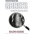 Investigating Ghosts: The Scientific Search for Spirits