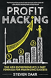 Profit Hacking: The Web Entrepreneur's 3 Part Formula For Maximizing Success