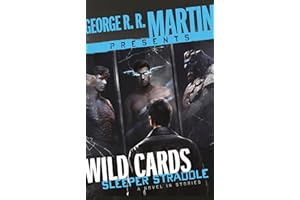 George R. R. Martin Presents Wild Cards: Sleeper Straddle: A Novel in Stories