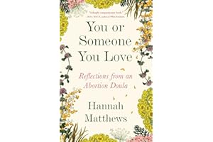 You or Someone You Love: Reflections from an Abortion Doula