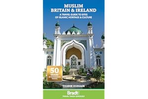 Muslim Britain: A Travel Guide to Sites of Islamic Heritage & Culture