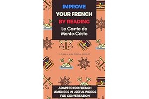 Improve your French by reading - Le Comte de Monte-Cristo: Adapted in useful French words for conversation - French Intermedi