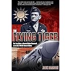 Flying Tiger: The True Story of General Claire Chennault and the U.S. 14th Air Force in China
