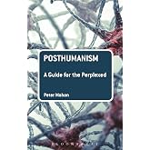 Posthumanism: A Guide for the Perplexed