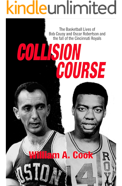 Amazon Com Collision Course The Basketball Lives Of Bob Cousy And Oscar Robertson And The Fall Of The Cincinnati Royals Ebook Cook William Kindle Store