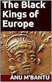 The Black Kings of Europe