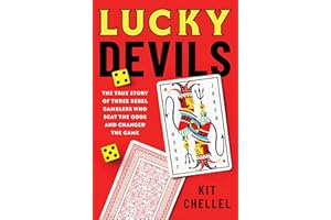 Lucky Devils: The True Story of Three Rebel Gamblers Who Beat the Odds and Changed the Game