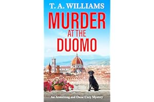 Murder at the Duomo: A BRAND NEW sun-soaked cozy mystery in the Armstrong & Oscar series from T A Williams (An Armstrong and 