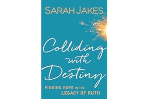 Colliding With Destiny: Finding Hope in the Legacy of Ruth