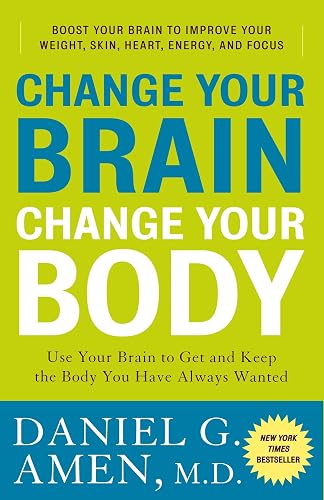 Download Change Your Brain, Change Your Body: Use Your Brain to Get and Keep the Body You Have Always Wanted PDF