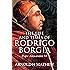 The Life and Times of Rodrigo Borgia, Pope Alexander VI