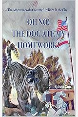 Oh no! The Dog Ate My Homework! (The Adventures of a Country Girl Born in the City Book 2) Kindle Edition