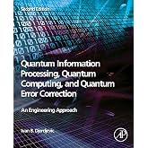 Quantum Information Processing, Quantum Computing, and Quantum Error Correction: An Engineering Approach