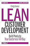 Lean Customer Development: Building Products Your Customers Will Buy