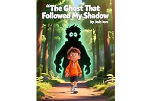 The Ghost That Followed My Shadow: A Mysterious and Heartwarming Story About Confidence, Quiet Strength, and Discovering the 