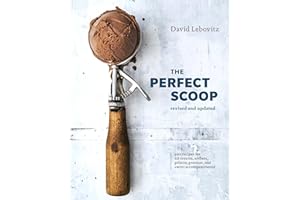 The Perfect Scoop, Revised and Updated: 200 Recipes for Ice Creams, Sorbets, Gelatos, Granitas, and Sweet Accompaniments[A Co