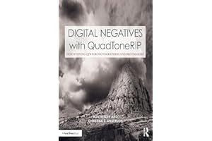 Digital Negatives with QuadToneRIP: Demystifying QTR for Photographers and Printmakers (Contemporary Practices in Alternative