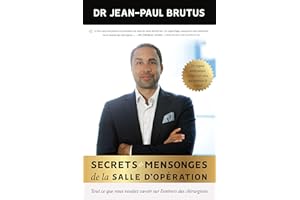 Secrets et mensonges de la salle d’opération: Tout ce que vous vouliez savoir sur l’univers des chirurgiens (French Edition)