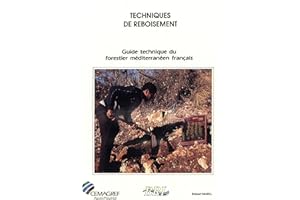 Techniques de reboisement: Guide technique du forestier méditerranéen français. Chapitre 7 (French Edition)