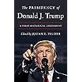 The Presidency of Donald J. Trump: A First Historical Assessment