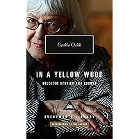 In a Yellow Wood: Selected Stories and Essays (Everyman's Library Contemporary Classics Series)