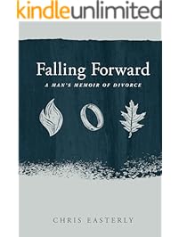 Falling Forward: A Man's Memoir of Divorce (Kindle Single)